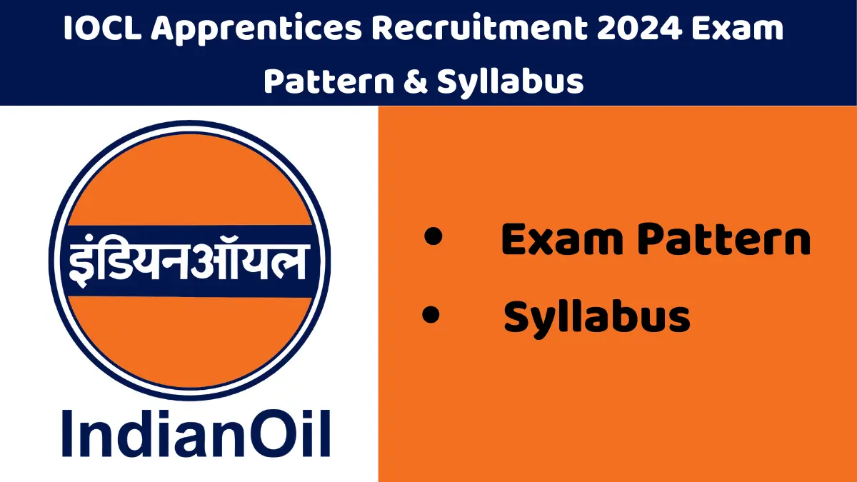 IOCL Apprentices Recruitment 2024 Exam Pattern & Syllabus